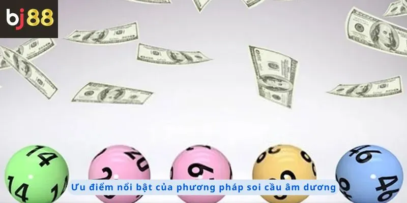 Phương Pháp Soi Cầu Âm Dương 3 Các ưu điểm nổi bật