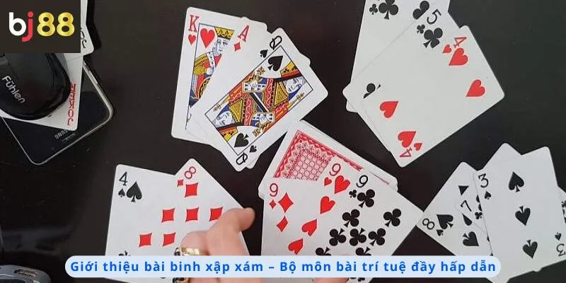 Cách Chơi Bài Binh Xập Xám 2 Giới thiệu bài binh xập xám