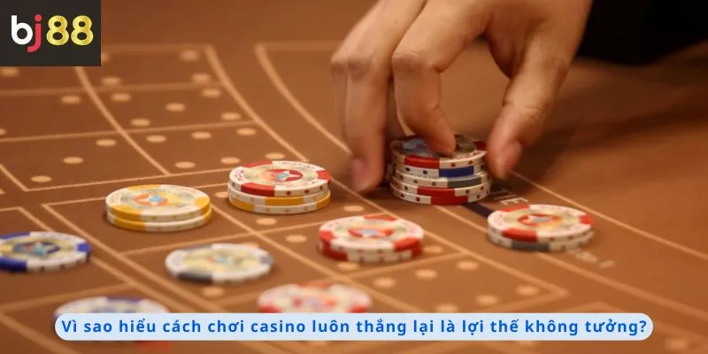 Cách Chơi Casino Luôn Thắng 4 Hiểu rõ cách chơi là một lợi thế không tưởng