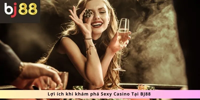 Sexy Casino 2 Lợi ích khi khám phá