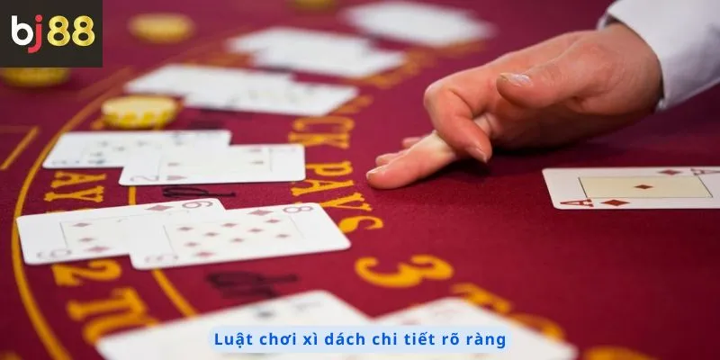 Luật Chơi Xì Dách 3 Luật chơi chi tiết rõ ràng
