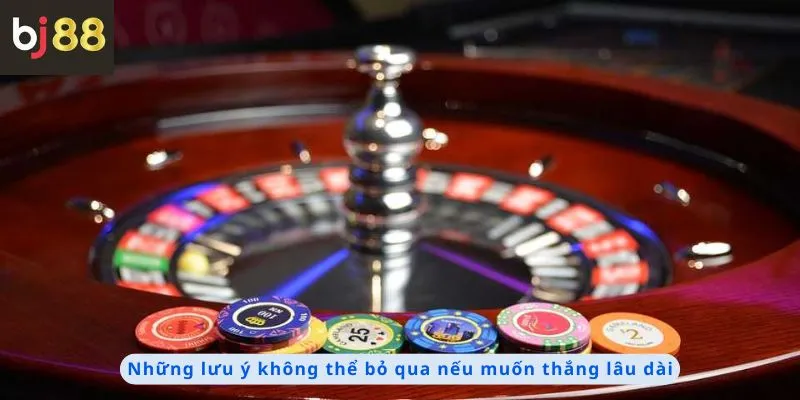 Cách Chơi Casino Luôn Thắng 3 Những lưu ý không thể bỏ qua
