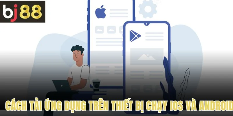 Tải App 2 Cách tải ứng dụng trên thiết bị chạy IOS và Android