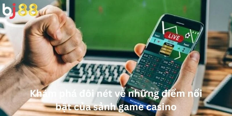 Casino 1 Khám phá đôi nét về những điểm nổi bật của sảnh game casino